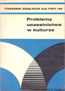 Problemy uczestnictwa w kulturze / Praca zbiorowa 