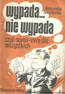 Wypada...nie wypada czyli savoir-vivre dla wszystkich : Przyjaciółka / Aleksandra Jaubowska 