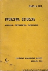 Tworzywa Sztuczne : Własności-przetwórstwo-zastosowanie / Izabella Hyła 