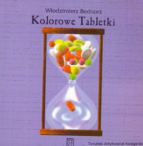 Kolorowe Tabletki / Włodzimierz Bednorz 