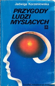 Przygody ludzi myślących / Jadwiga Korzeniowska