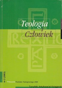 Teologia i człowiek : Półrocznik Wydziału Teologicznego UMK  nr 2 (2003) / ks. Krzysztof Konecki (red.)