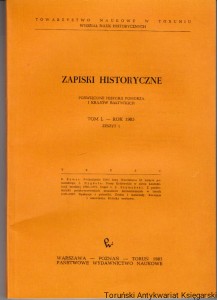 Zapiski Historyczne Tom L Zeszyt 1 Pochodzenie Zofii żony Warcisława III księcia pomorskiego na Dyminie, Prusy Królewskie w dobie konfederacji barskiej 1768-1772 (problematyka polityczna) część 1, Z problematyki polsko-norweskich stosunków ekonomicznych