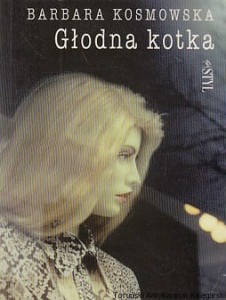 Głodna kotka / Barbara Kosmowska 