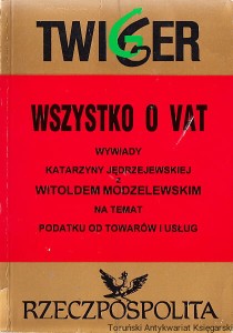 Wszystko o VAT : wywiady Katarzyny Jędrzejewskiej z Witoldem Modzelewskim na temat podatku od towarów i usług