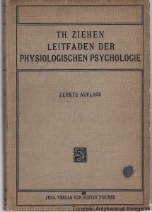 Leitfaden der Physiologischen Psychologie in 16 Vorlesungen  Mit 69 Abbildungen im Text / Prof. Dr. Th. Ziehen 1914
