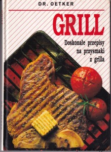Grill : doskonałe przepisy na przysmaki z grilla : Dr Oetker