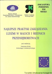 Najlepsze praktyki zarządzania ludźmi w małych i średnich przedsiębiorstwach / Henryk Król, Antoni Ludwiczyński 