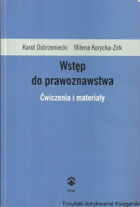 Wstęp do prawoznawstwa : Ćwiczenia i materiały / Karol Dobrzeniecki, Milena Korycka-Zirk