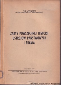 Zarys powszechnej historii ustrojów państwowych i prawa / Iwo Jaworski