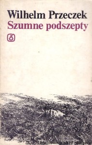 Szumne podszepty : Wiersze / Wilhelm Przeczek