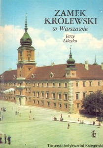 Zamek królewski w Warszawie / Jerzy Lileyko