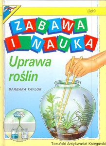 Zabawa i nauka : Uprawa roślin / Barbara Taylor 