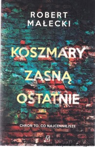 Koszmary zasną ostatnie / Robert Małecki [Cykl: Marek Bener tom 3]