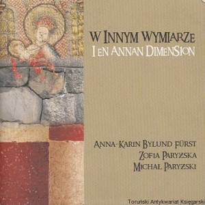 W innym wymiarze : I en annan dimension / Anna-Karin Bylund Furst, Zofia Paryżska, Michał Paryżski [Galeria Sztuki Wozownia. Lunds Domkyrka]