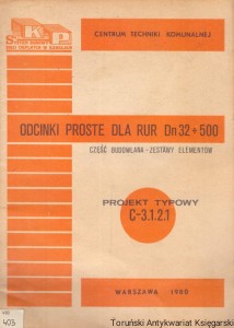 Odcinki proste dla rur Dn32/500 część budowlana - zestawy elementów Projekt typowy C-3.2.1 / Praca zbiorowa 