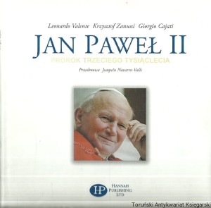 Jan Paweł II : Prorok trzeciego tysiąclecia / Leonardo Valente, Krzysztof Zanussi, Giorgio Cajati