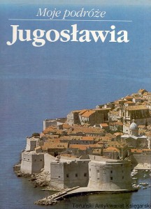 Moje podróże Jugosławia / Praca zbiorowa 