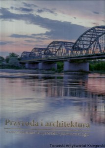 Przyroda i architektura województwa kujawsko-pomorskiego / Praca zbiorowa