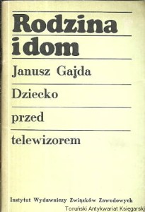 Rodzina i dom : dziecko przed telewizorem / Janusz Gajda