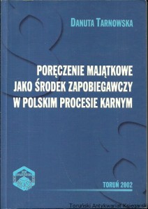 Poręczenie majątkowe jako środek zapobiegawczy w polskim procesie karnym / Danuta Tarnowska 