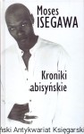 Kroniki abisyńskie / Moses Isegawa 