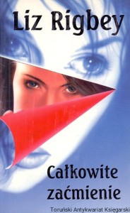 Całkowite zaćmienie / Liz Rigbey 