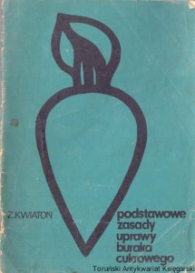 Podstawowe zasady uprawy buraka cukrowego / Zbigniew Kwiatoń