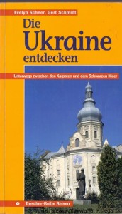 Die Ukraine entdecken / Evelyn Scheer, Gert Schmidt