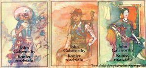 Koniec rozdziału t. 1,2,3 / John Galsworthy