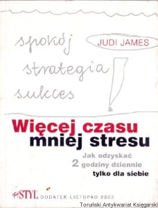 Więcej czasu mniej stresu / Judi James 
