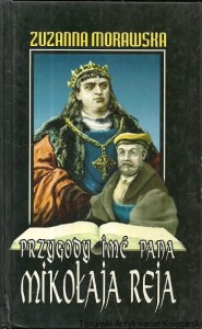 Przygody imć pana Mikołaja Reja / Zuzanna Morawska 