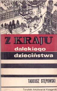 Z kraju dalekiego dzieciństwa / Tadeusz Stępowski [autograf autora]
