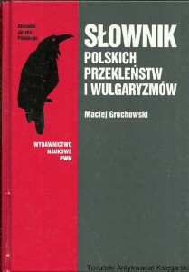 Słownik polskich przekleństw i wulgaryzmów / Maciej Grochowski  