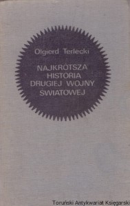Najkrótsza historia drugiej wojny światowej / Olgierd Terlecki 