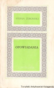 Opowiadania / Stefan Żeromski 