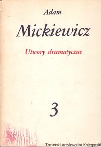 Utwory dramatyczne 3 / Adam Mickiewicz 