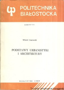Podstawy urbanistyki i architektury : Skrypty / Witold Czarnecki 