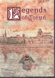 Legends of Toruń / tekst: Dorota Swobodzińska, tłum. Joanna Pilewicz