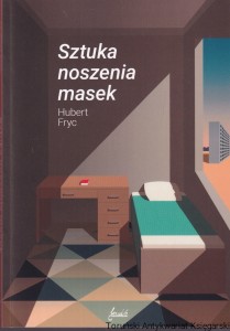 Sztuka noszenia masek / Hubert Fryc