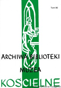 Archiwa, Biblioteki i Muzea Kościelne Tom 90 (2008) : organ Instytutu Archiwów, Bibliotek i Muzeów Kościelnych w Katolickim Uniwersytecie Lubelskim Jana Pawła II : Półrocznik / Praca zbiorowa