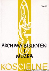 Archiwa, Biblioteki i Muzea Kościelne Tom 76 (2001) : organ Instytutu Archiwów, Bibliotek i Muzeów Kościelnych w Katolickim Uniwersytecie Lubelskim Jana Pawła II : Półrocznik 