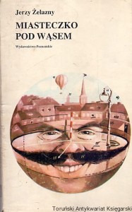 Miasteczko pod wąsem / Jerzy Żelazny