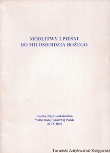 Modlitwy i pieśni do Miłosierdzia Bożego / Ks. Kazimierz Piastowski, proboszcz (opr.)