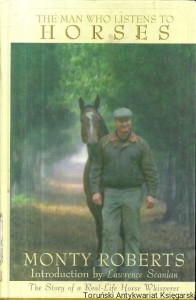 The man who listens to horses / Monty Roberts