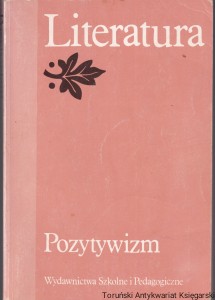 Pozytywizm : podręcznik literatury dla klasy drugiej szkoły średniej : Literatura / Tadeusz Bujnicki (1992)