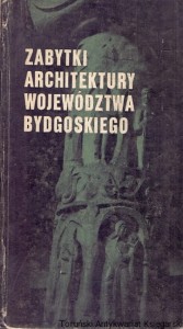 Zabytki architektury województwa bydgoskiego / Praca zbiorowa 