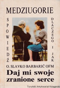 Medziugorje : Daj mi swoje zranione serce : Spowiedź: dlaczego? jak? / O. Slavko Barbarić OFM