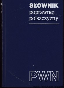 Słownik poprawnej polszczyzny PWN / Witold Doroszewski (red. nacz.), Halina Kurkowska (zast. red. nacz.) [wydanie 8. 1985, rysy na przedniej okładce]