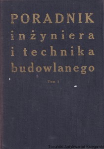 Poradnik inżyniera i technika budowlanego tom 3 : Budownictwo wiejskie / Praca zbiorowa pod kierunkiem dr inż. Zdzisława Witebskiego 